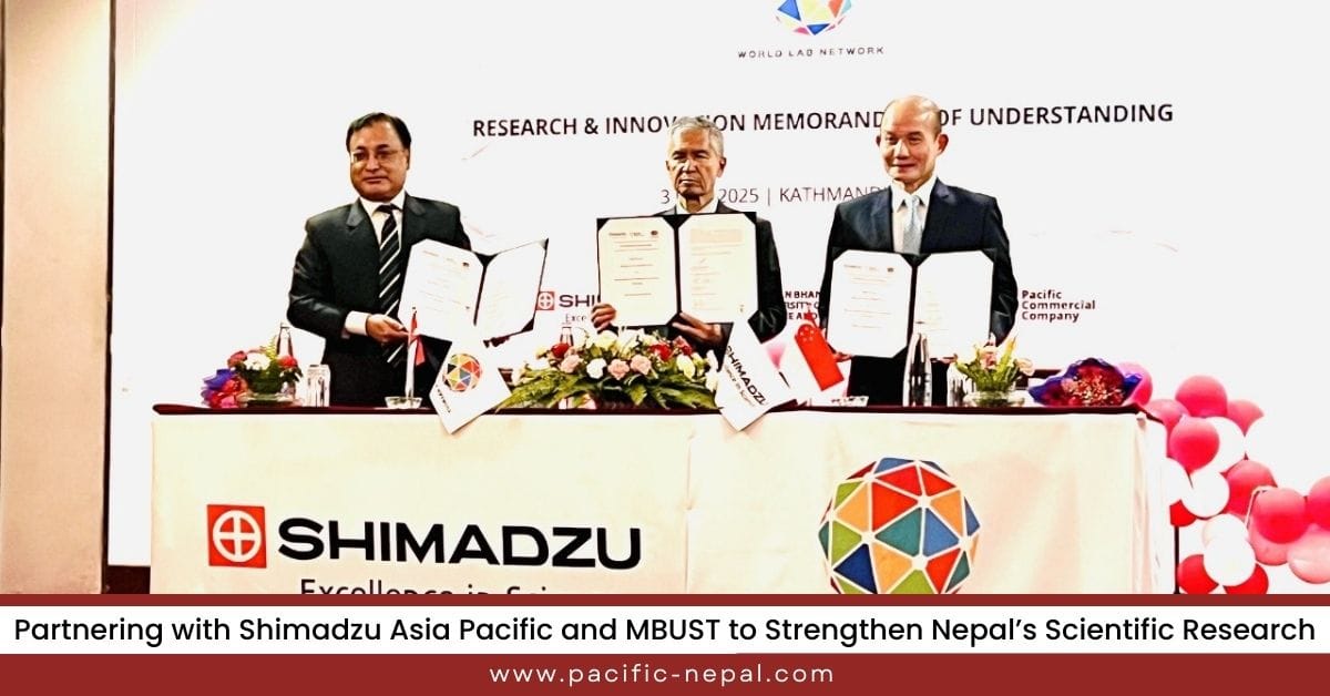 Pacific Commercial Company Partners with Shimadzu Asia Pacific and MBUST to Strengthen Nepal’s Scientific Research
